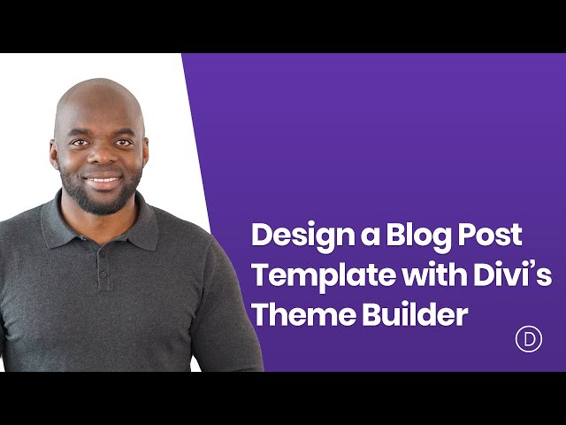 How to Design a Blog Post Template with Divi’s Theme Builder