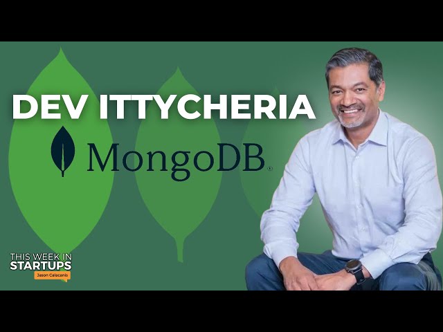 MongoDB CEO Dev Ittycheria on great leadership, building winning teams, and more | E1783