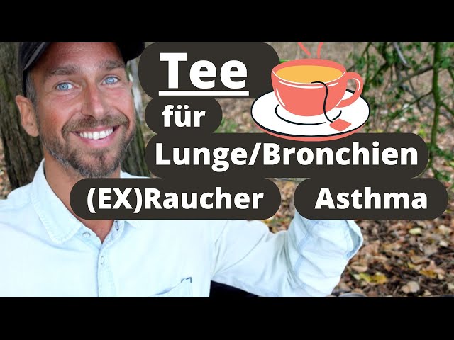Der perfekte Tee für Lunge und Bronchien - (Ex)Rauchertee - bei Bronchitis, Asthma und Erkältung