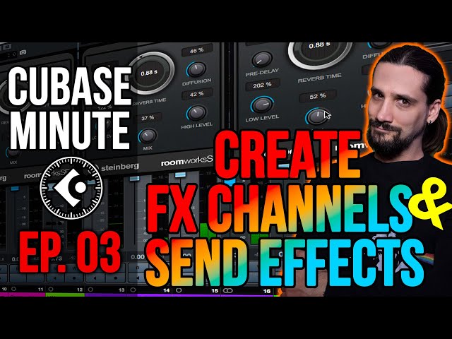 Cubase Minute Ep 3 How To Create FX Channels Send FX