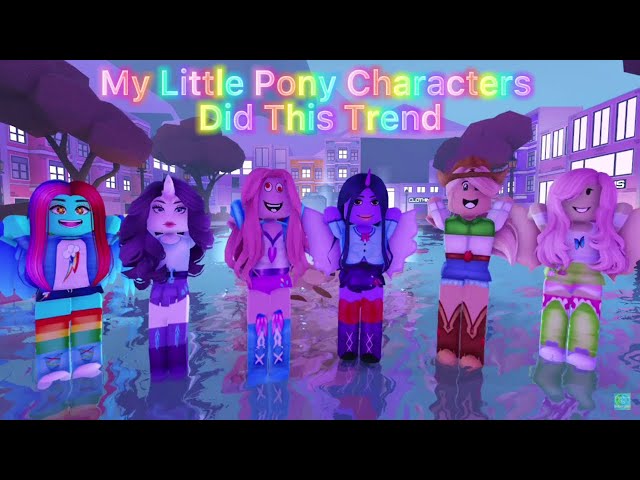 My Little Pony Characters Did This Trend | Roblox Trend