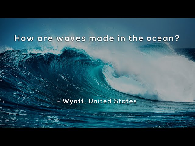 How are waves made in the ocean?