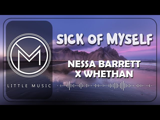Nessa Barrett & Whethan - sick of myself  [Lyrics]