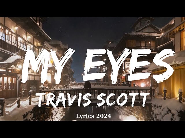 Travis Scott - My Eyes (Lyrics)  ||  Music Figueroa