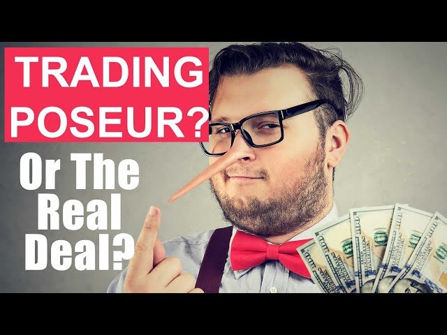 Are You A Trading Poseur Or The Real Deal?