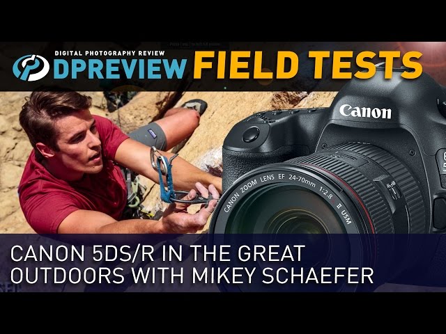 Canon 5DS/R Field Test: In the great outdoors with Mikey Schaefer