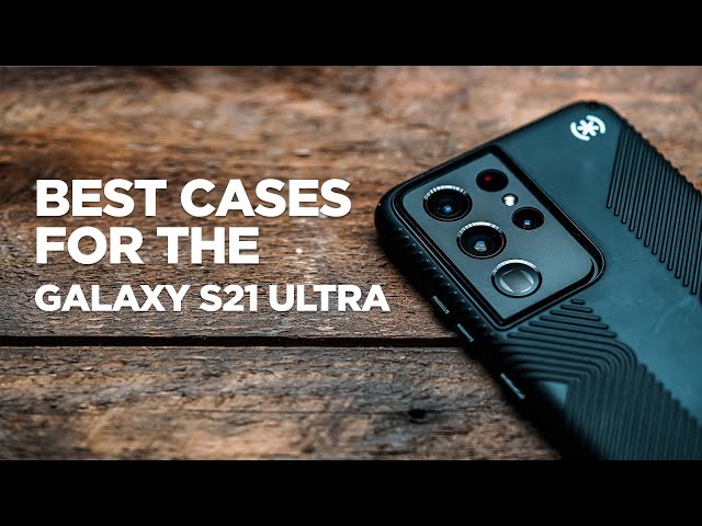 Best Galaxy S21 Ultra Cases