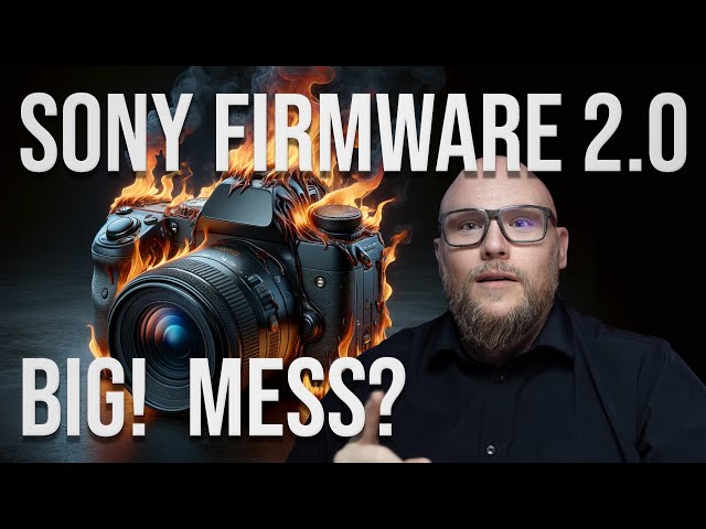 Sony Alpha Camera Firmware 2.0 is a Big Update & Total Mess