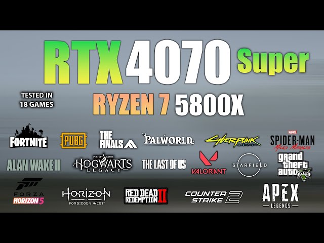 RTX 4070 Super + Ryzen 7 5800X : Test in 18 Games - RTX 4070 Super Gaming