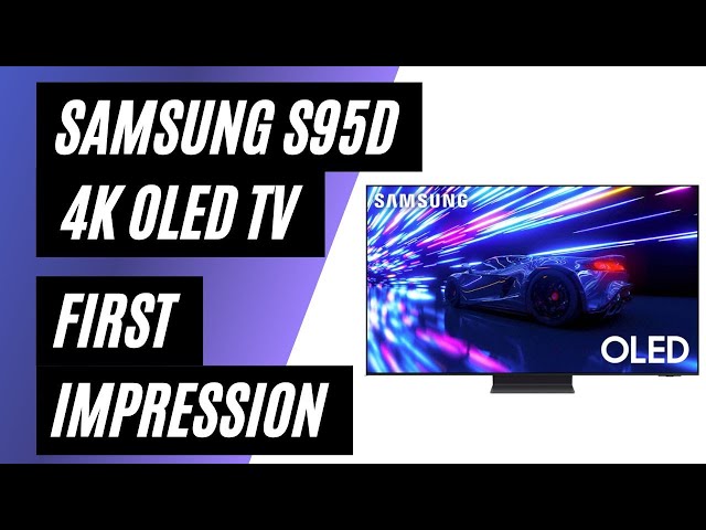 Samsung S95D 4K TV First Impressions: The Brightest OLED TV Ever!