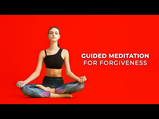 Guided Meditation For Forgiveness