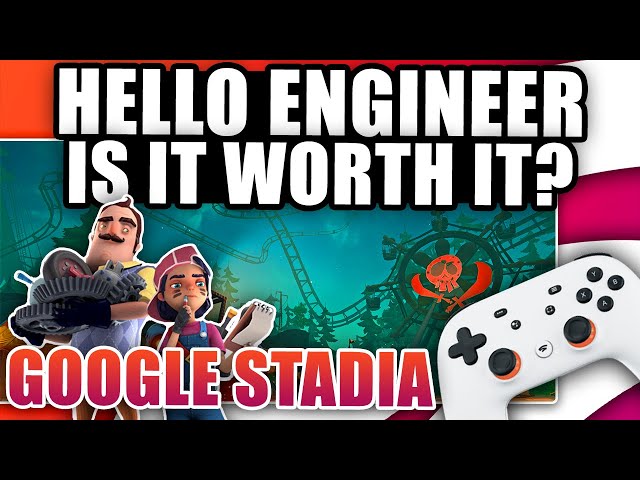Hello Engineer On Google Stadia, Is It Worth It? First Impressions