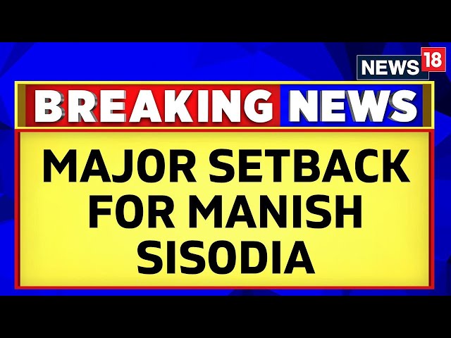 Delhi Court Denies Bail To Manish Sisodia In Both CBI And Ed Cases On Delhi Excise Policy | News18