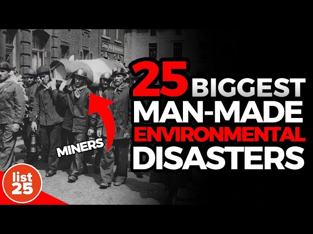 25 BIGGEST Man Made Environmental Disasters