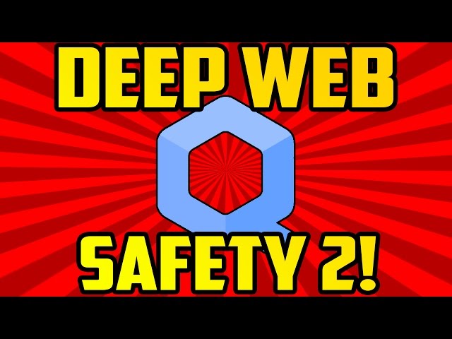 DEEP WEB SAFETY 2!
