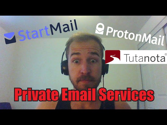 Why I Recommend Private Email Services - ProtonMail, StartMail, Tutanota