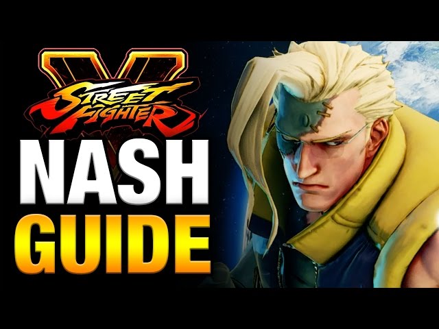 NASH Guide - Street Fighter V - All You Need To Know! [HD 60fps]