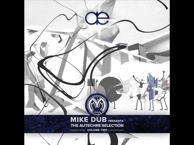 Mike Dub - The Autechre Selection (Volume Two)