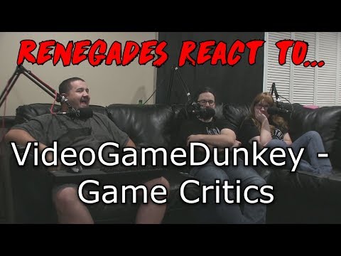 Renegades React to... VideoGameDunkey - Game Critics