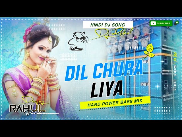 Dil Chura Liya Dj Remix Song 2022 Hindi Dj Astik Style Remix Hard Bass Dance Mix Dj Rahul Bardhaman