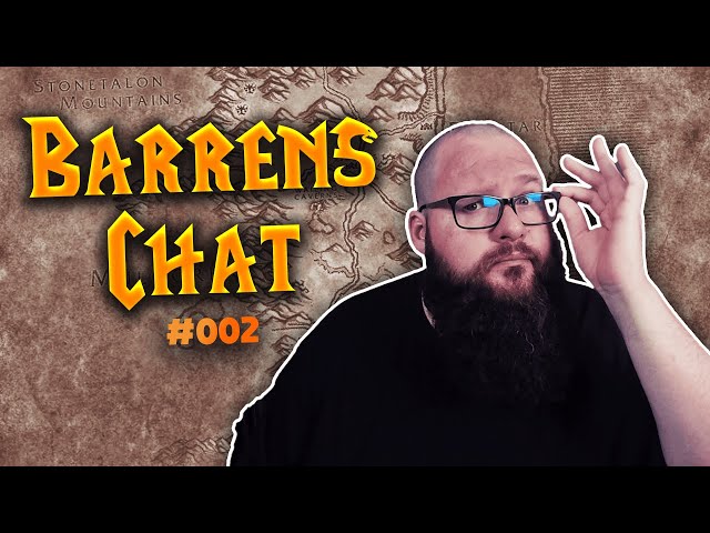 Barrens Chat - The Best WoW Podcast on the Tube #02