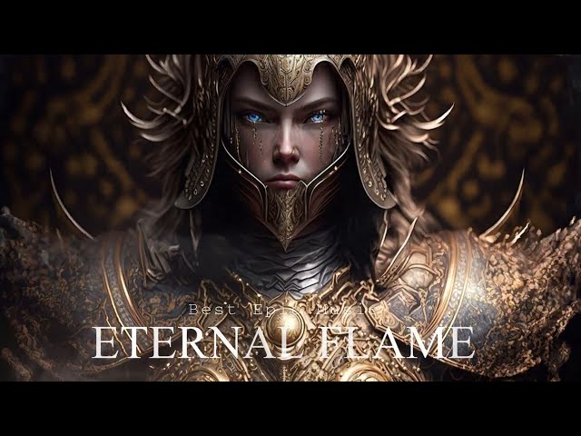 Powerful Orchestral Music | " ETERNAL FLAME " - Epic Music Mix 2023
