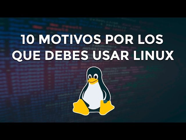 10 motivos por los que deberías usar Linux