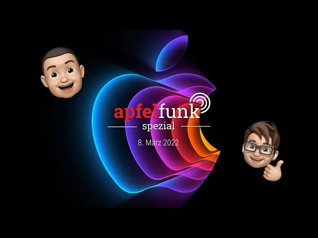 Apfelfunk Spezial - Apple März Event 2022: Erste Eindrücke
