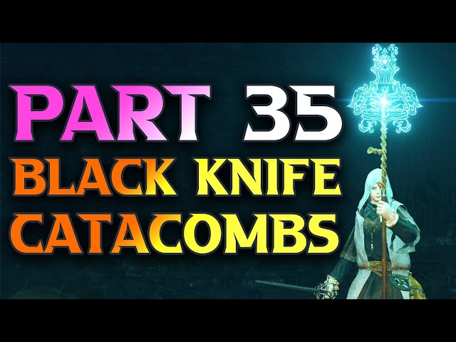 Part 35 - Black Knife Catacombs Walkthrough - Elden Ring Astrologer Guide