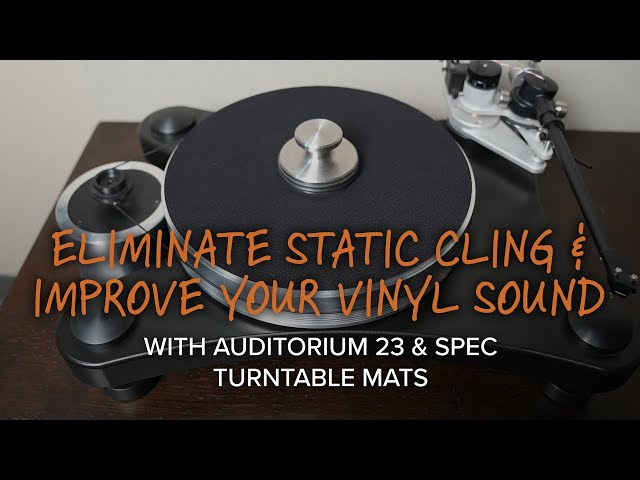 Eliminate Static Cling and Improve Your Vinyl Sound with Auditorium 23 & SPEC Turntable Mats