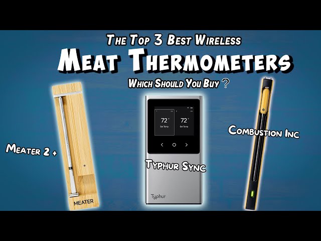 Meater 2 Plus vs Combustion Inc vs Typhur Sync | These Are Best Wireless Smart Meat Thermometers