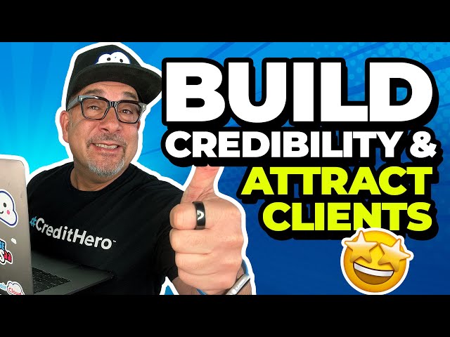 4 Strategies To Build Credibility With Your Credit Repair Clients FAST!