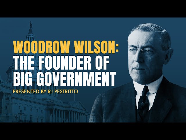 Woodrow Wilson: The Founder of Big Government | 5-Minute Videos