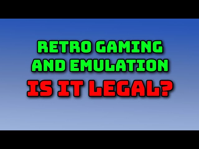 Downloading Retro Games - Is It Legal?