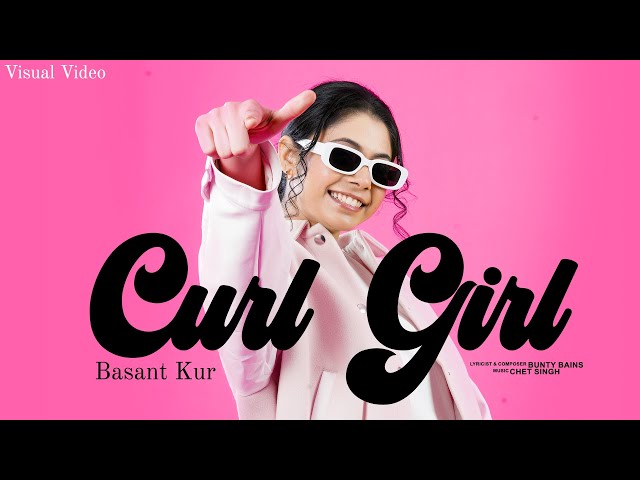 Curl Girl - Official Video | Basant Kur | Bunty Bains | New Punjabi Song 2024 | Speed Records
