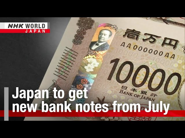 Japan to get new bank notes from JulyーNHK WORLD-JAPAN NEWS