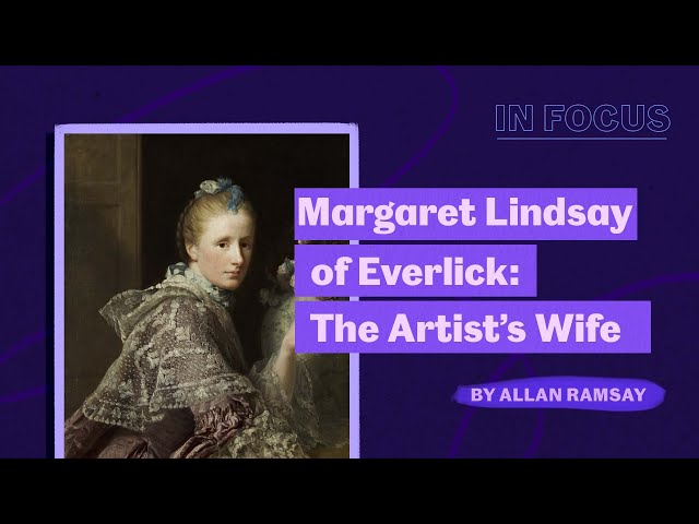In Focus | Margaret Lindsay of Evelick: The Artist's Wife by Allan Ramsay