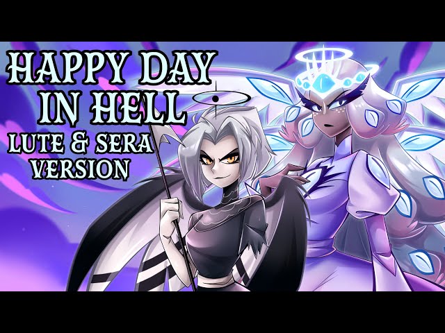 Happy Day In Hell (Lute & Sera Ver.) | Hazbin Hotel |【Rewrite Cover By MilkyyMelodies】