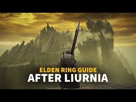 Elden Ring Guide: Where To Go After Liurnia