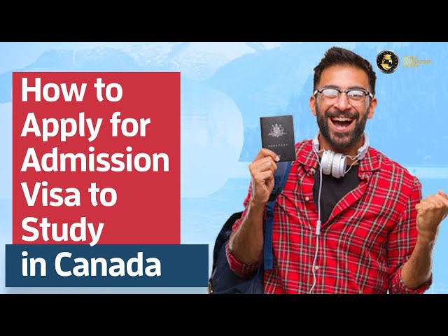 How to Apply For Admission and Visa to Study in Canada