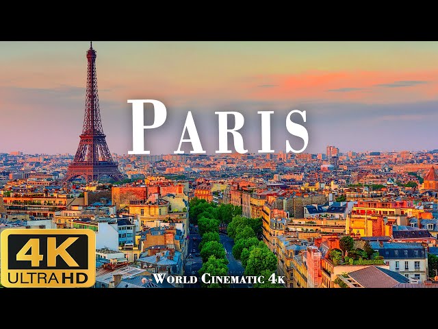 PARIS 4K ULTRA HD [60FPS] - Epic Cinematic Music With Beautiful Nature Scenes - World Cinematic