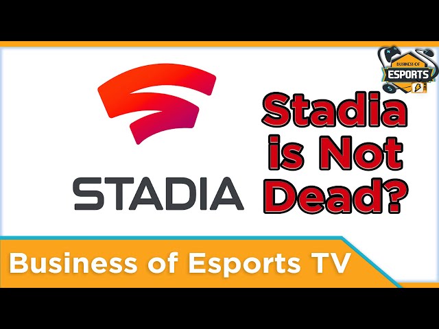 Stadia is Not Dead? - [Business of Esports TV]