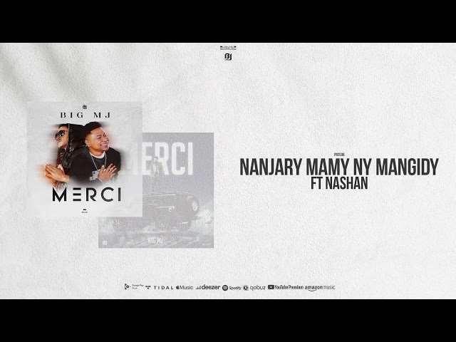 BIG MJ - NANJARY MAMY NY MANGIDY ft NASHAN (Album MERCI)