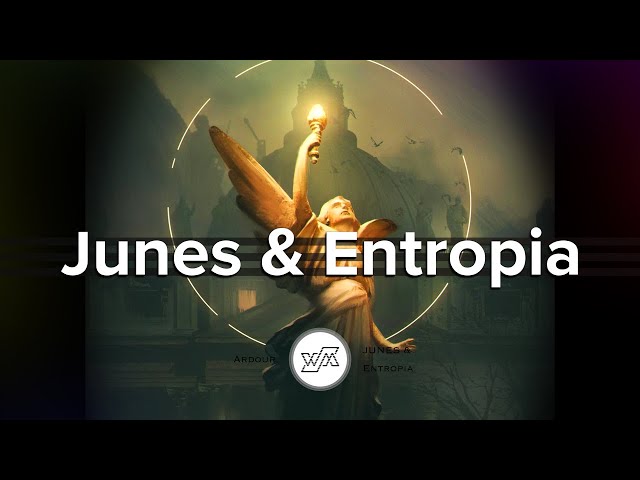 JUNES & Entropia - Ardour (Melodic House - Wejustman Records)