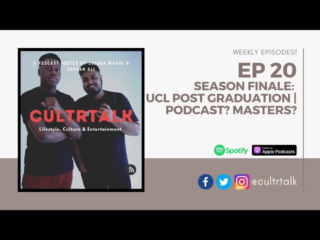 #EP 20: SEASON FINALE: UCL POST-GRADUATION | PODCAST? MASTERS? STARTING OWN BUSINESS? CAREERS?