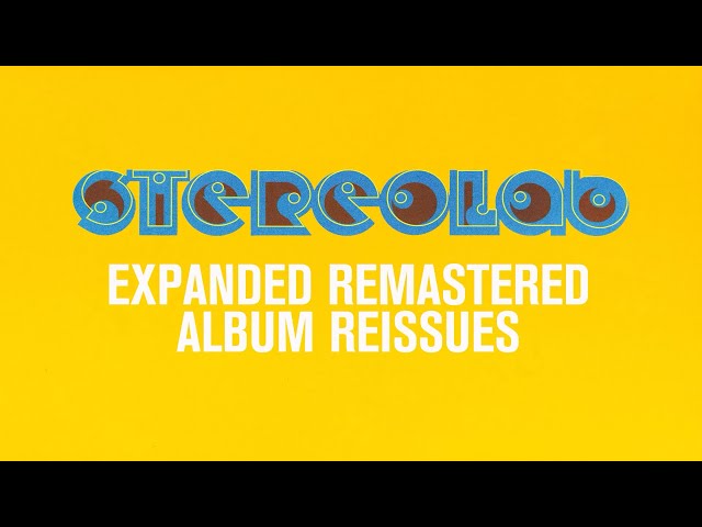 Stereolab - Expanded Album Reissues Part 2