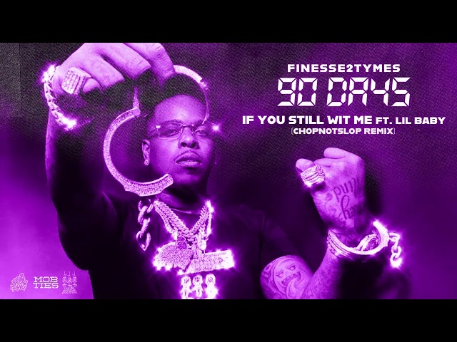 Finesse2Tymes - If You Still Wit Me (feat. Lil Baby) (ChopNotSlop Remix) [Official Audio]