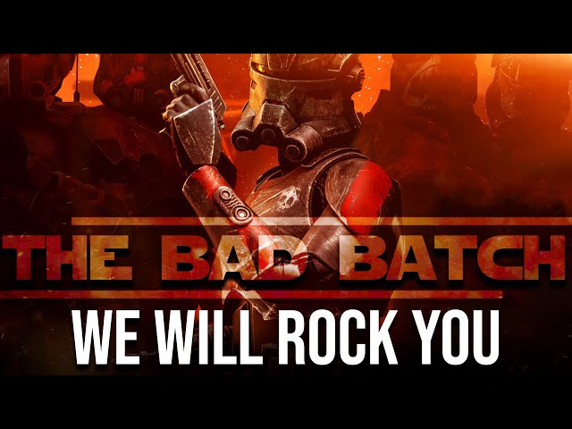 ► The Bad Batch | We Will Rock You