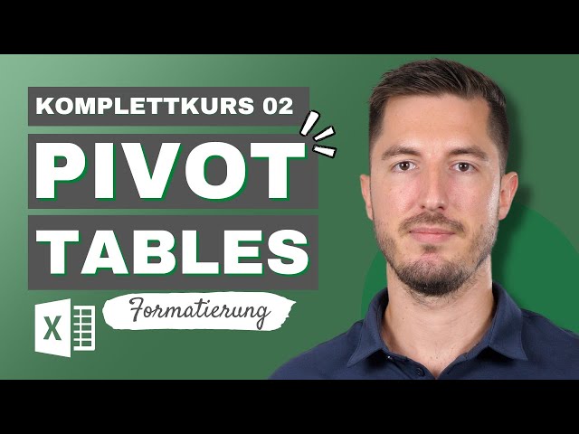 [Pivot Komplettkurs 2/5] PivotTables in Microsoft Excel richtig formatieren für Anfänger:innen