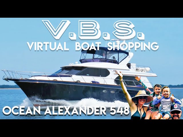 Ocean Alexander 548 -- Yes? No? Maybe? Virtual Boat Shopping for a Great Loop boat episode 6
